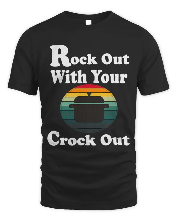 Rocks Out With Your Crock Out Funny Retro Vintage