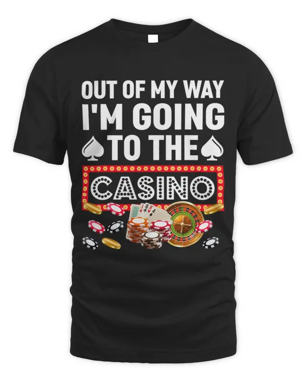 Out Of My Way Im Going To Casino Funny Gambling Poker Men