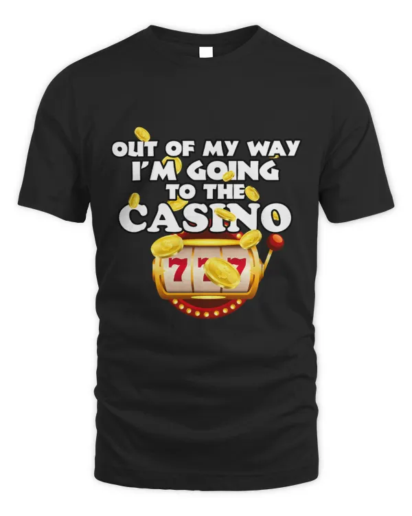 Out Of My Way Im Going To The Casino Las Vegas Gambling 2