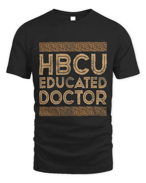 Historical Black College Alumni Shirt HBCU Educated Doctor