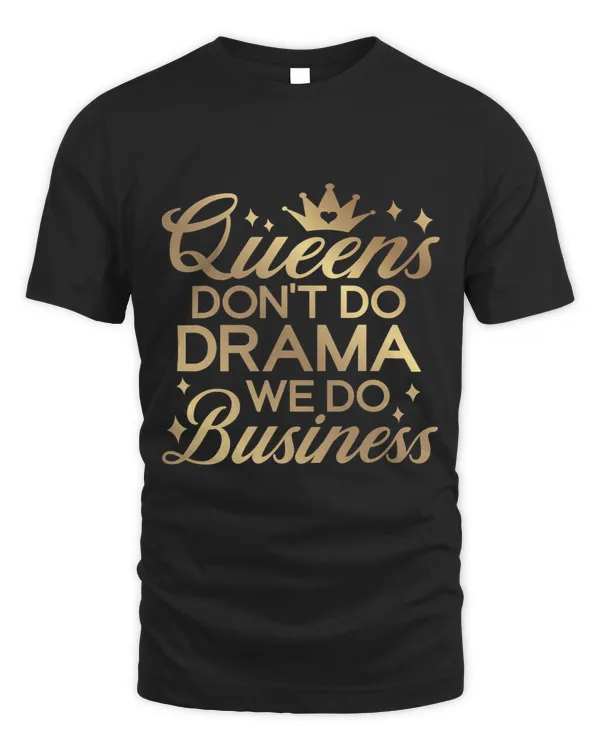 Mens Queens Dont Do Drama We Do Business 3
