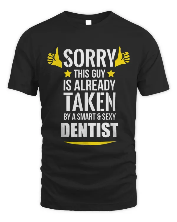 Guy already taken by a Smart and Sexy Dentist fun gift