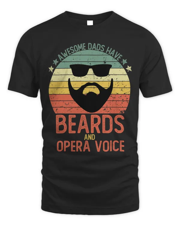 Awesome Dads Have Beards and Opera Voice Choir Opera Singer