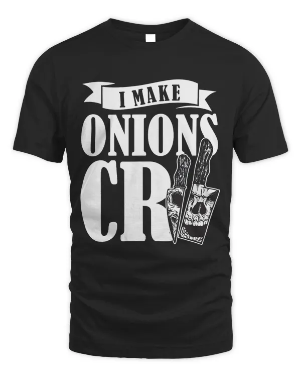 I Make Onions Cry Cook Cooking Restaurant Chef 2