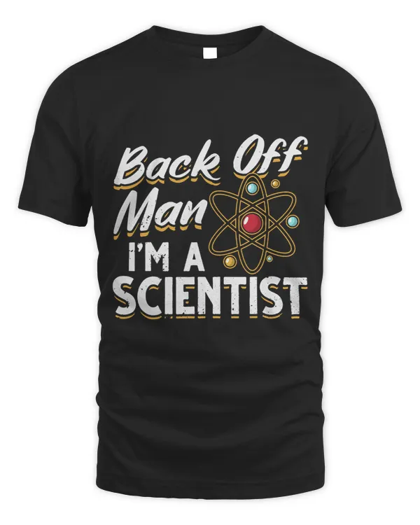 Funny Back Off Man Im A Scientist Back Off Im A Scientist