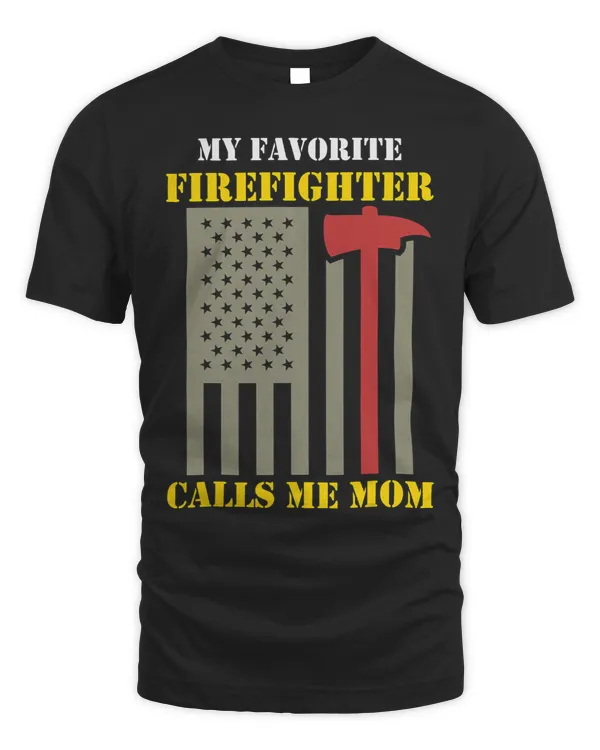 My Favorite Firefighter Calls Me Mom Of A Firefighter