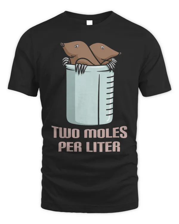 Two Moles Per Liter Biology Proud Biologist Chemist Mole 1