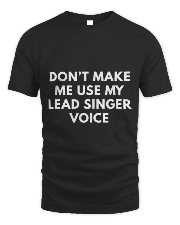 Funny Band Dont Make Me Use My Lead Singer Voice
