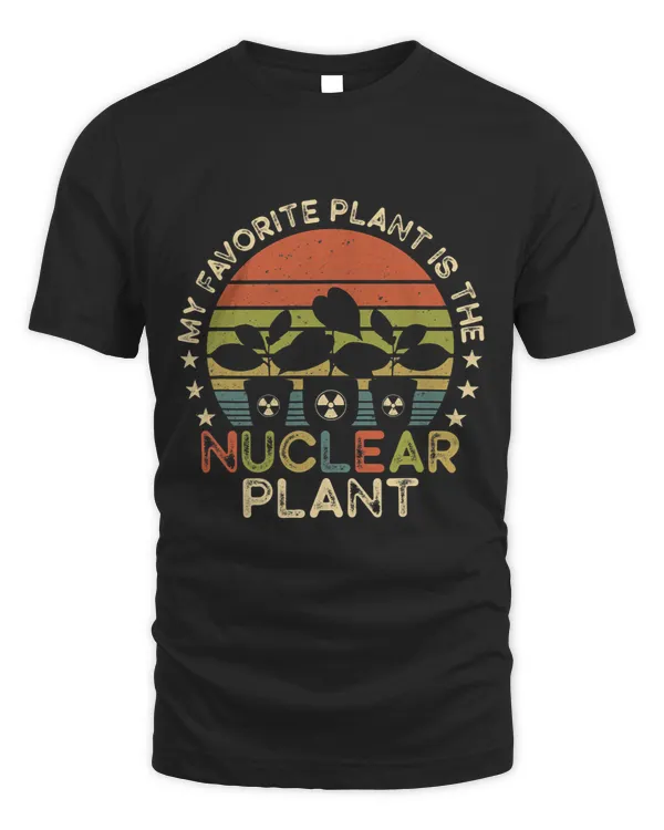 My Favorite Plant Is the Nuclear Plant Nuclear Engineer