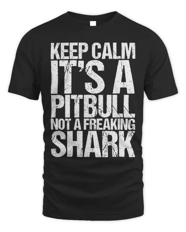 Bully Keep Calm Its A Pitbull Not A Shark Pitbull Dog