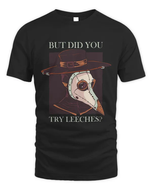 But Did You Try Leeches Middle Age Plague Doctor