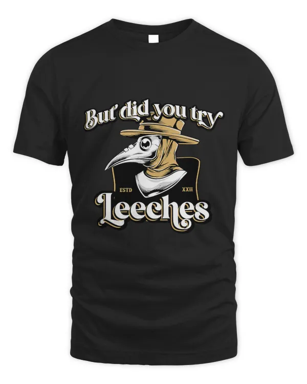 But Did You Try Leeches Plague Doctor Middle Age Medicines 1