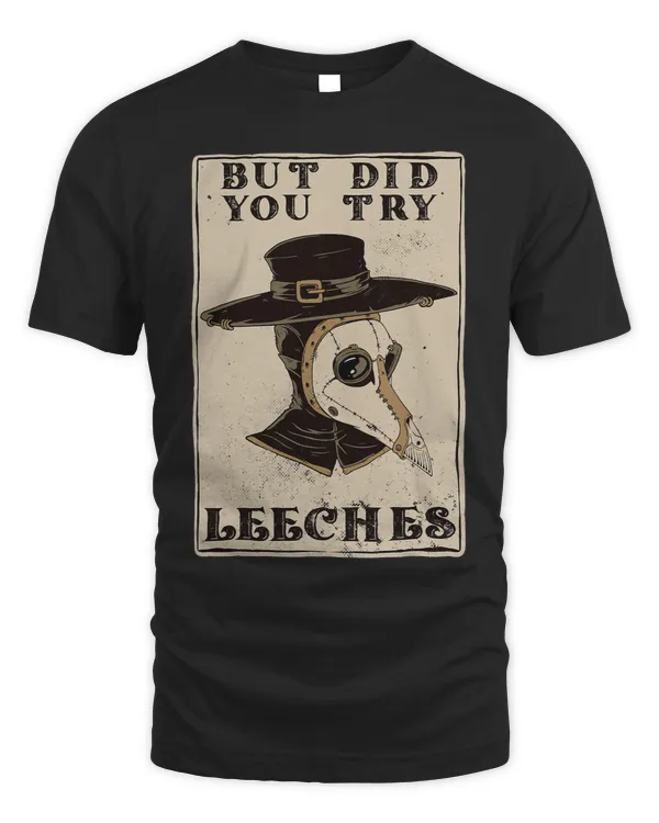 But Did You Try Leeches Plague Doctor Middle Age Medicines 2