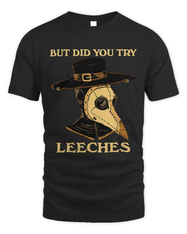 But Did You Try Leeches Plague Doctor Middle Age Medicines 39