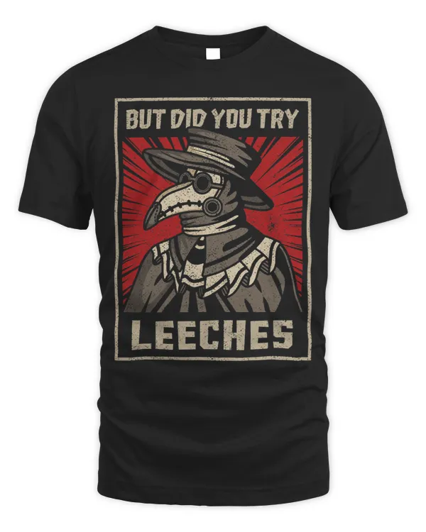 But Did You Try Leeches Plague Doctor Middle Age Medicines 4