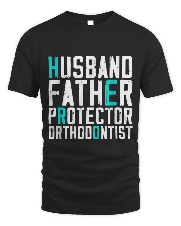 Husband Father Protector Orthodontist Funny
