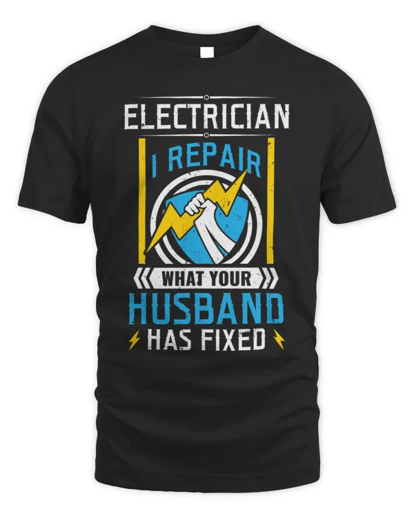 Electrician I Repair What Your Husband Has Fixed
