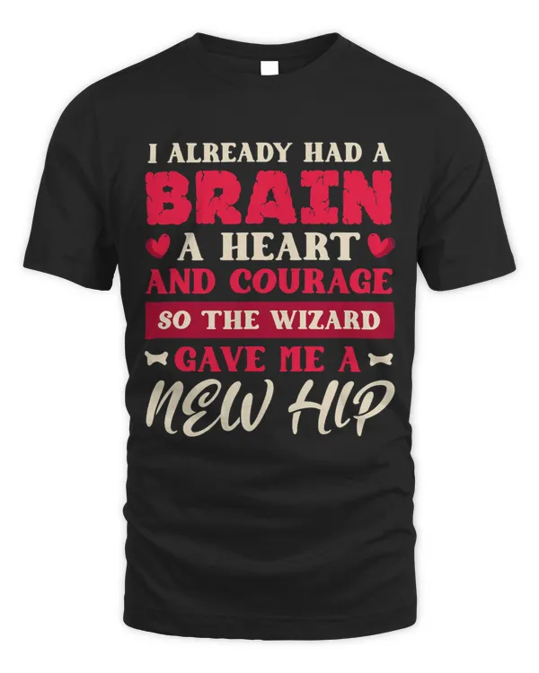 I Already Had A Brain A Heart And Courage Hip Replacement