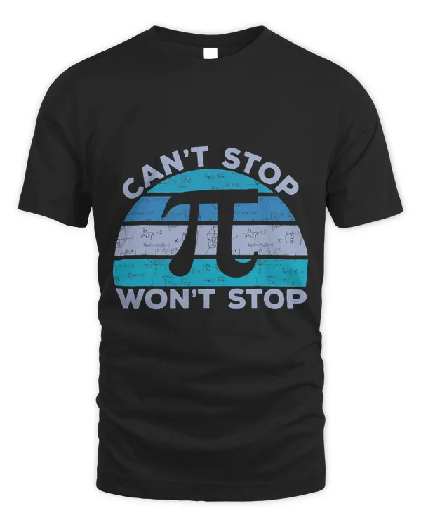 Funny Cant Stop Pi Wont Stop Pi Math 3.14 Pi Day Teacher