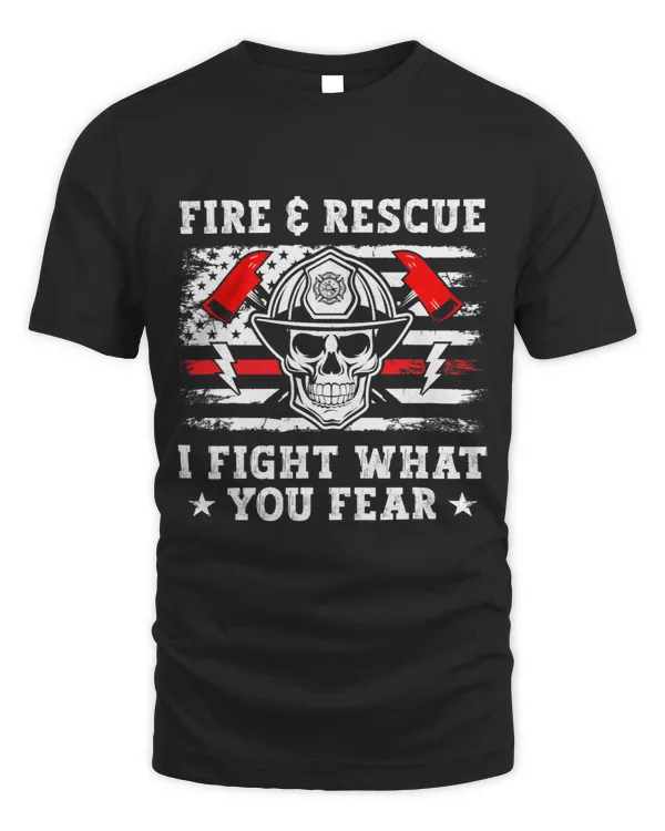 Fire and Rescue I Fight What You Fear Brave Firefighter