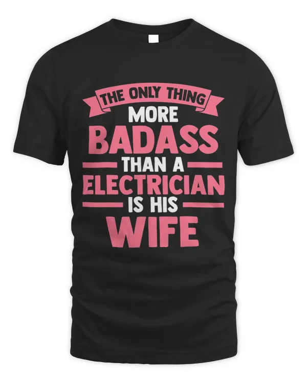 Mens The only thing more badass than a electrician is his wife El