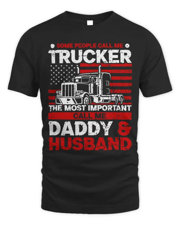 Some People call me Trucker the most important Daddy Husband