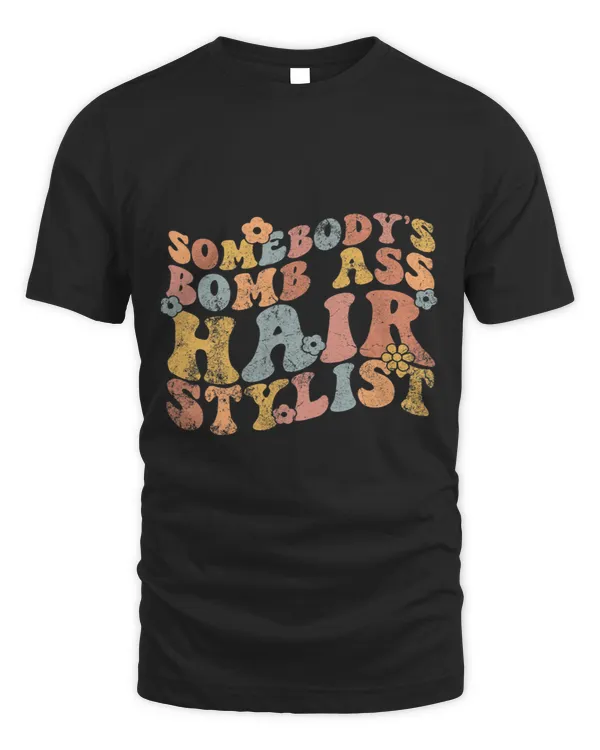 Somebodys Bomb Ass Hairstylist Funny Saying