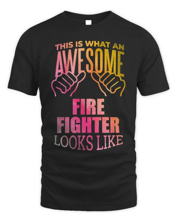 This Is What An Awesome Firefighter Looks Like Bravery Tee
