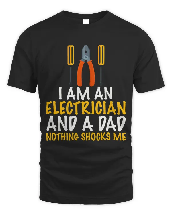 I Am An Electrician And A Dad Nothing Shocks Me Profession