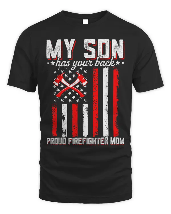 My Son Has Your Back Proud Firefighter Mom Patriotic US Flag