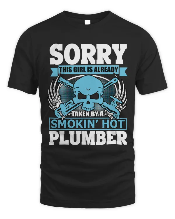 Sorry This Girl Is Already Taken By A Plumber T Shirt