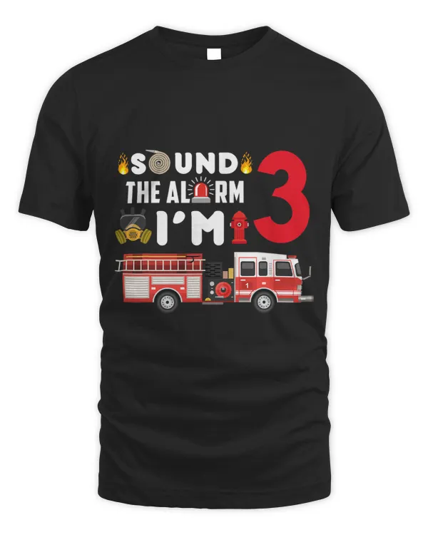 Sound The Alarm Im 3 Years Old 3rd Birthday Firefighter Boy