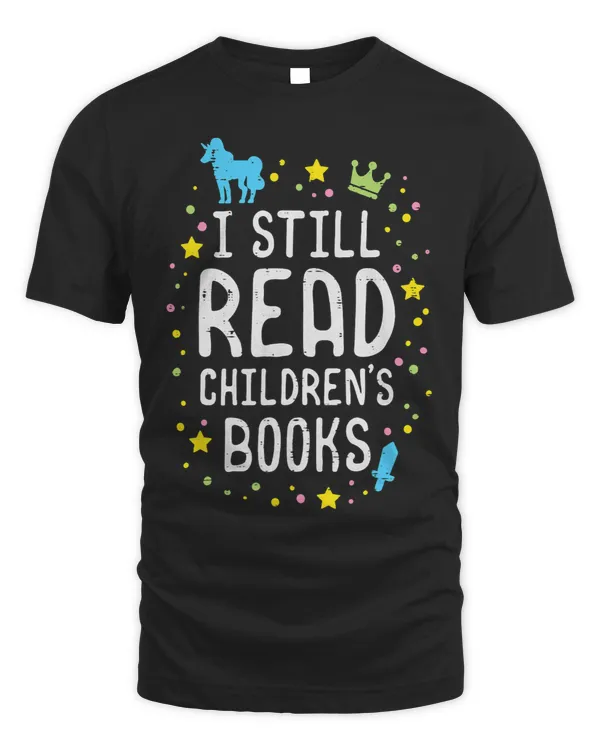 I Still Read Children Books Teacher Bookworm Librarian Mom