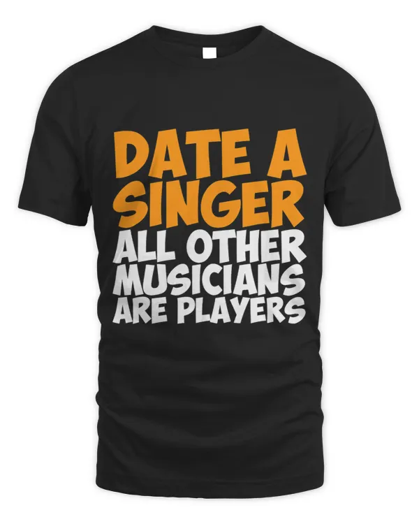 Date a Singer Other Musicians are Players