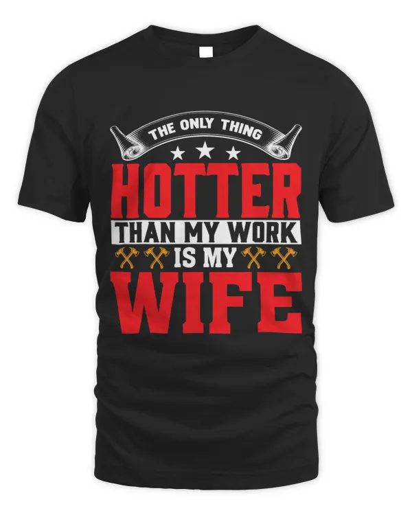 Only Thing Hotter Than My Work Is My WifeFirefighter Couple