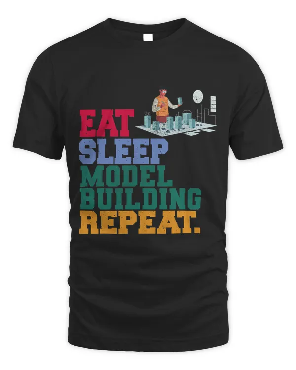 Eat Sleep Model Building Repeat Model Builder Architect
