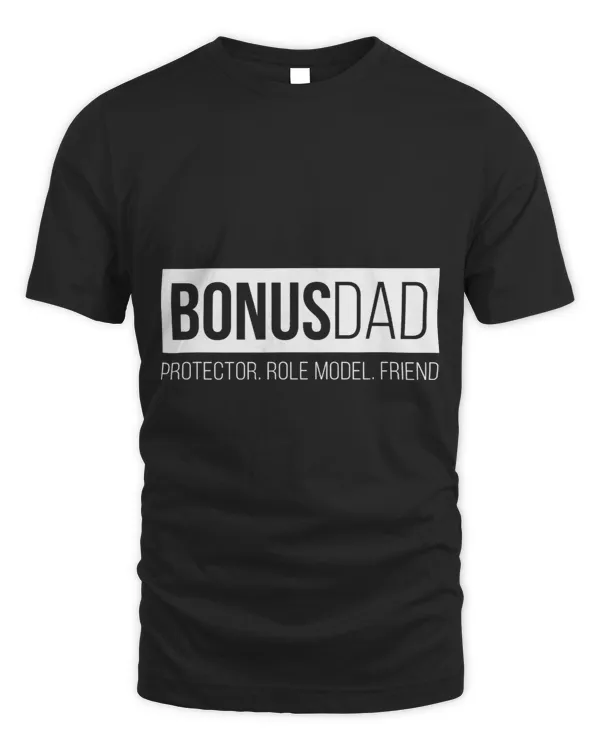 Bonus Dad Shirt Step Dad Father Protector Role Model Friend