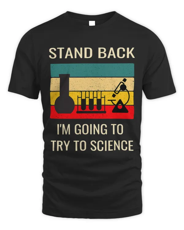 Stand back Im going to try science funny scientist chemist