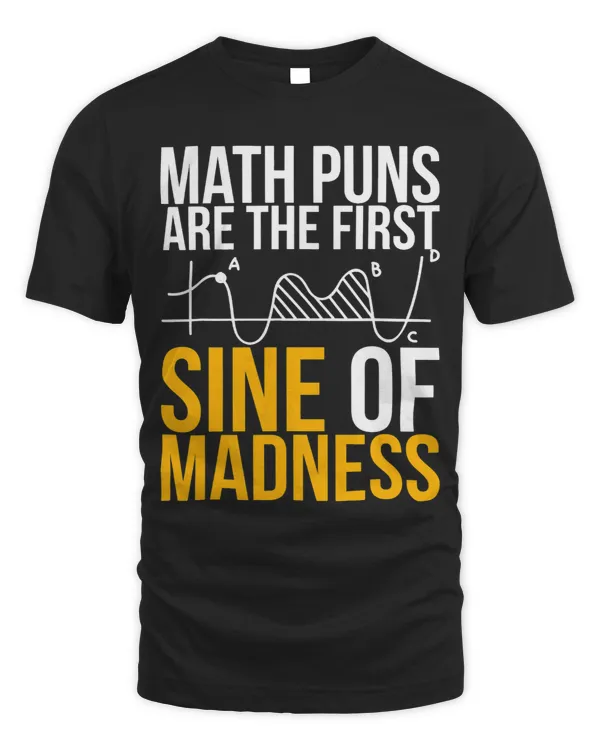 Math Puns Are The First Sine Of Madness Funny Science Math 1