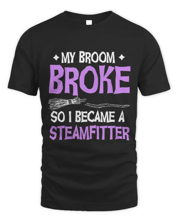 Steamfitter Broom Broke Witch Pipefitter Tradesman Plumber