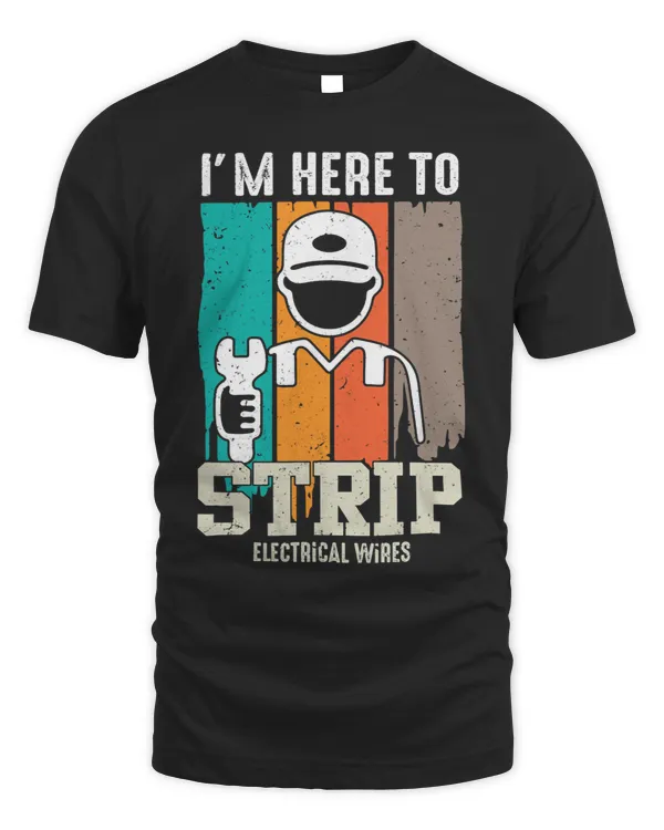 Funny Electrician Quote Im Here To Strip Electricial Wires 5