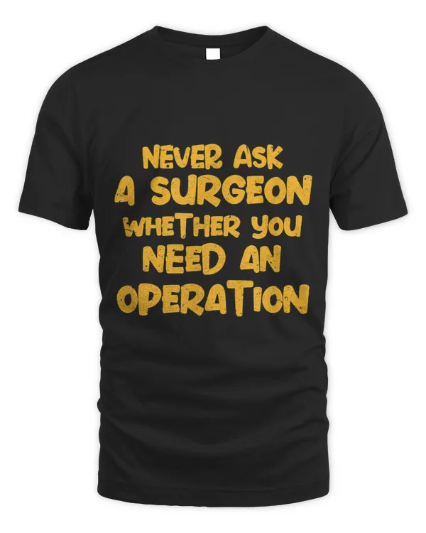 Never Ask A Surgeon Whether You Need An Operation Distressed