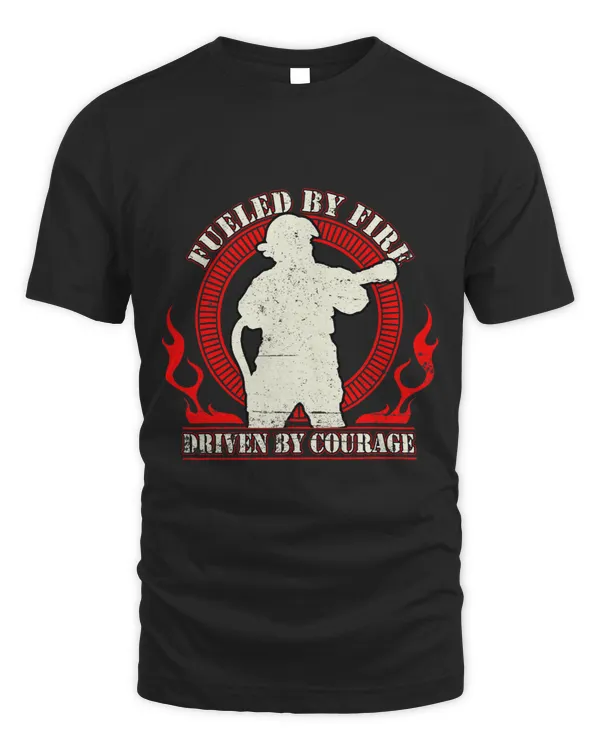 Fueled By Fire Driven By Courage Firefighter