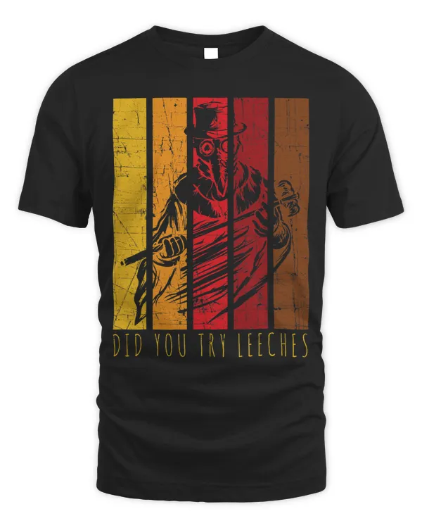 Retro Steampunk Did You Try Leeches Plague Doctor Distressed