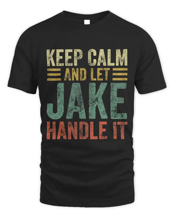 Personalized Name Shirt Keep Calm And Let Jake Handle it
