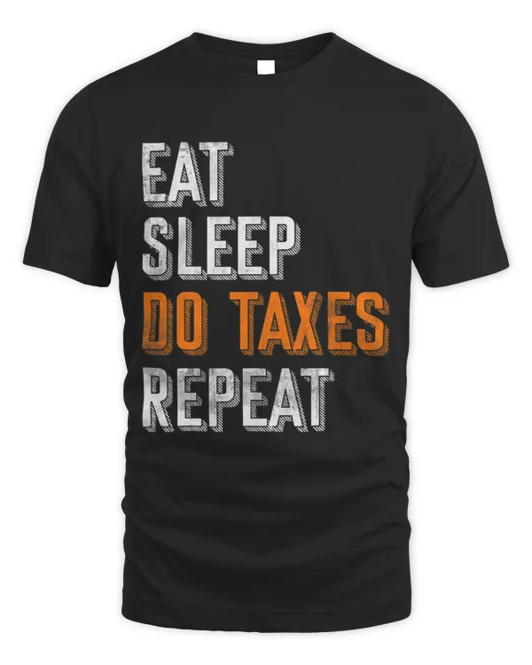 Eat Sleep Do Taxes Repeat Funny Accountant CPA Gift Taxes