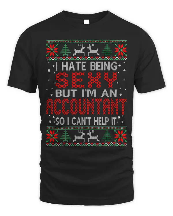 Hate Being Sexy Accountant Christmas Ugly Sweater Tshirt