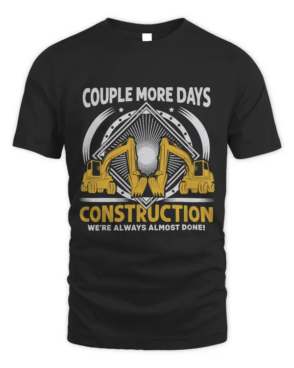 Couple More Days Construction Funny Quote Excavator Worker