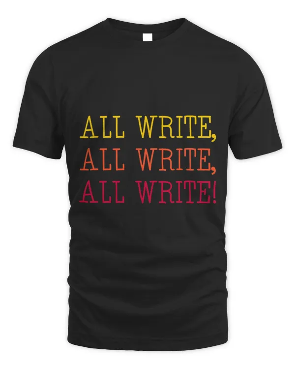 All Write All Write All Write Novel Writer Novelist Author