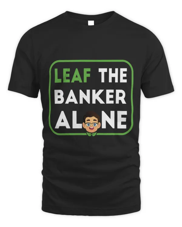 Funny Leaf The Banker Alone Finance Analytic Banking Gift